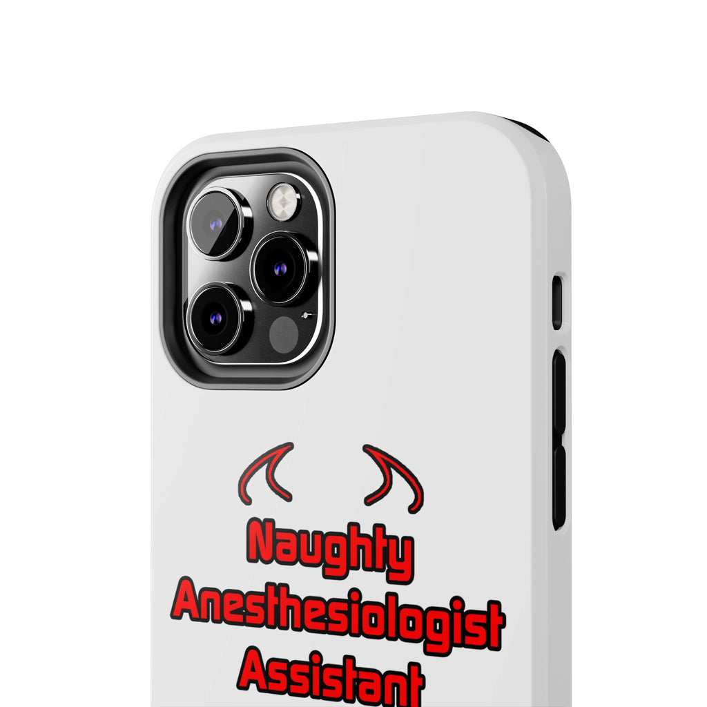 Naughty Anesthesiologist Assistant - Tough Phone Cases