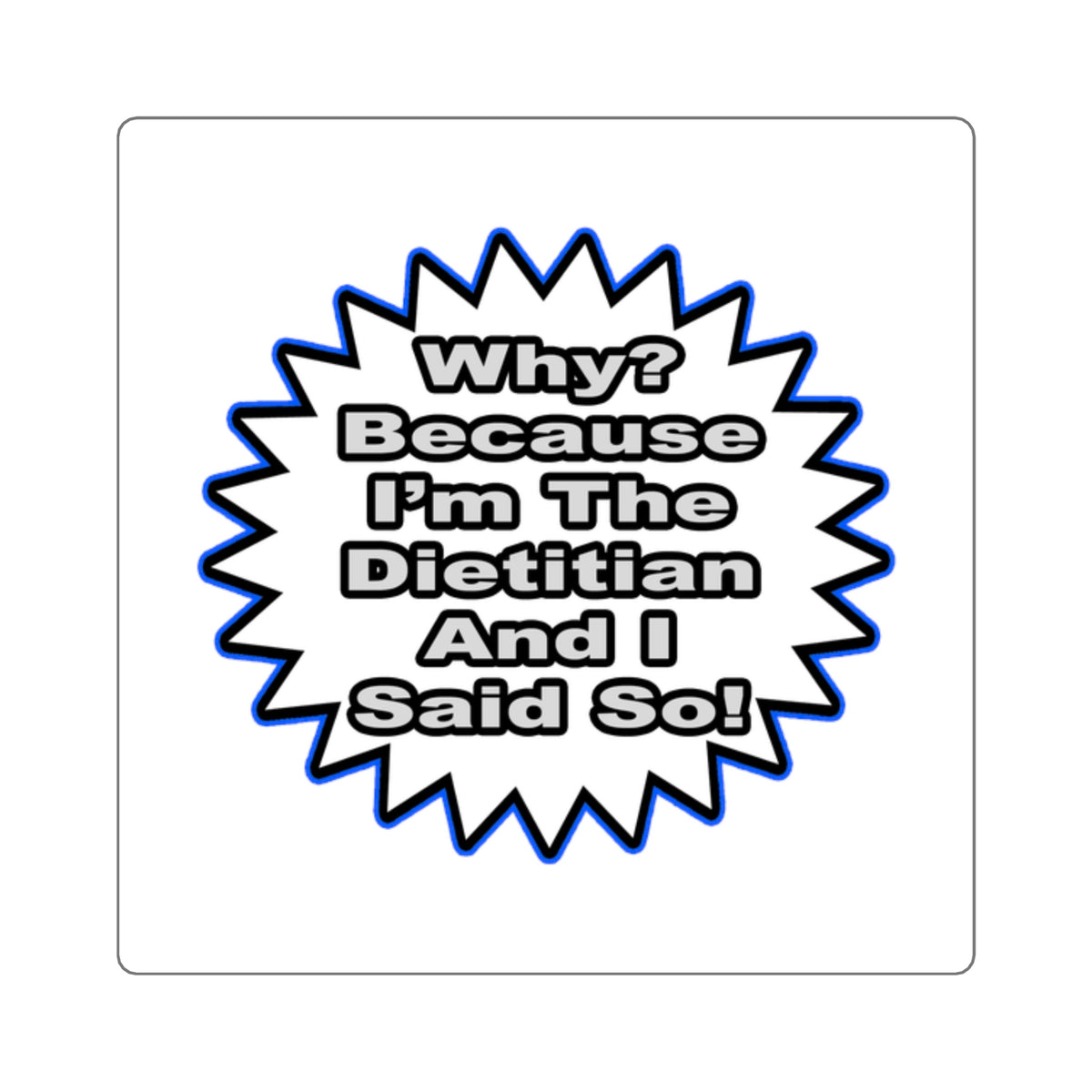 Dietitian...Because I Said So - Square Stickers