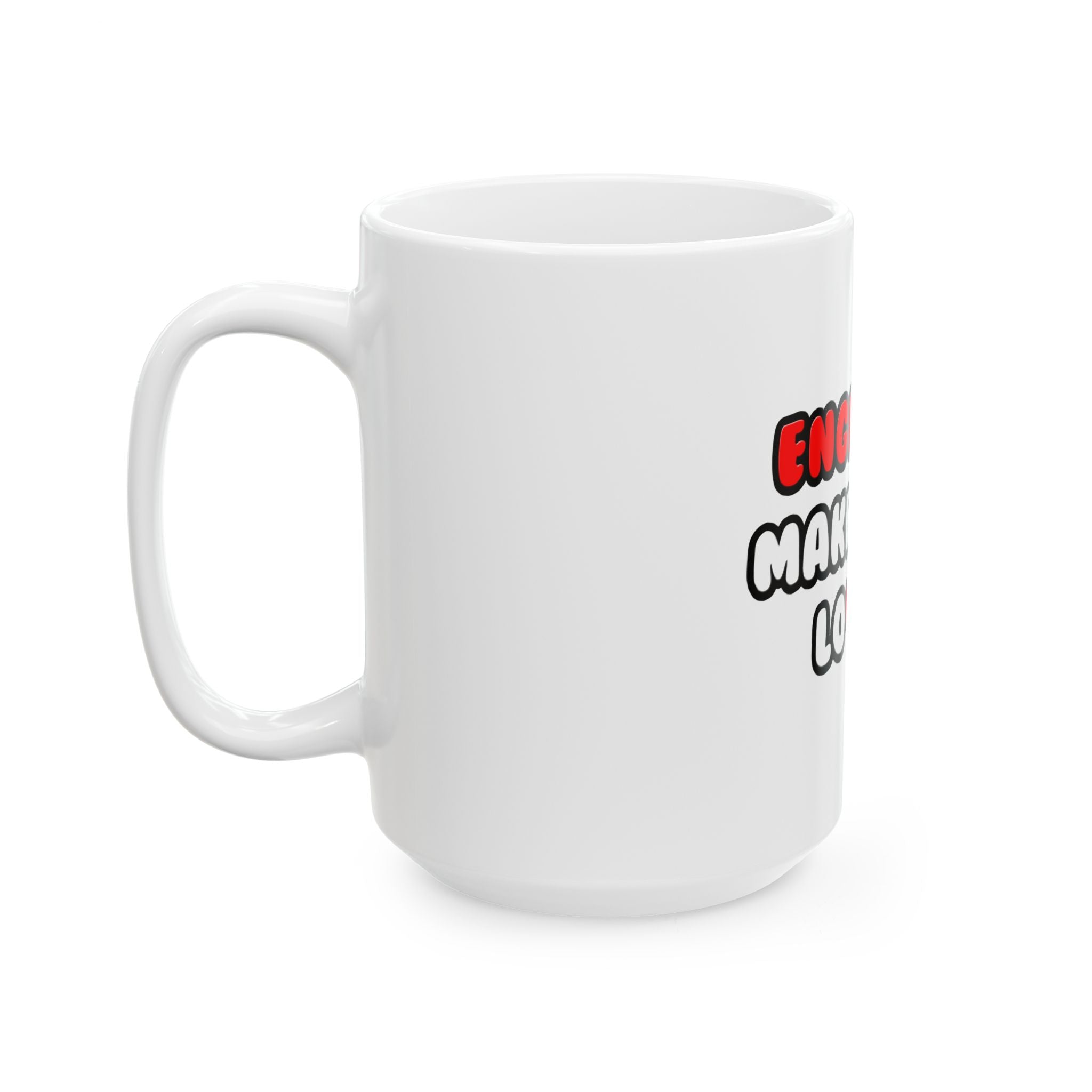 Engineers Make Great Lovers - Ceramic Mug, (11oz, 15oz)