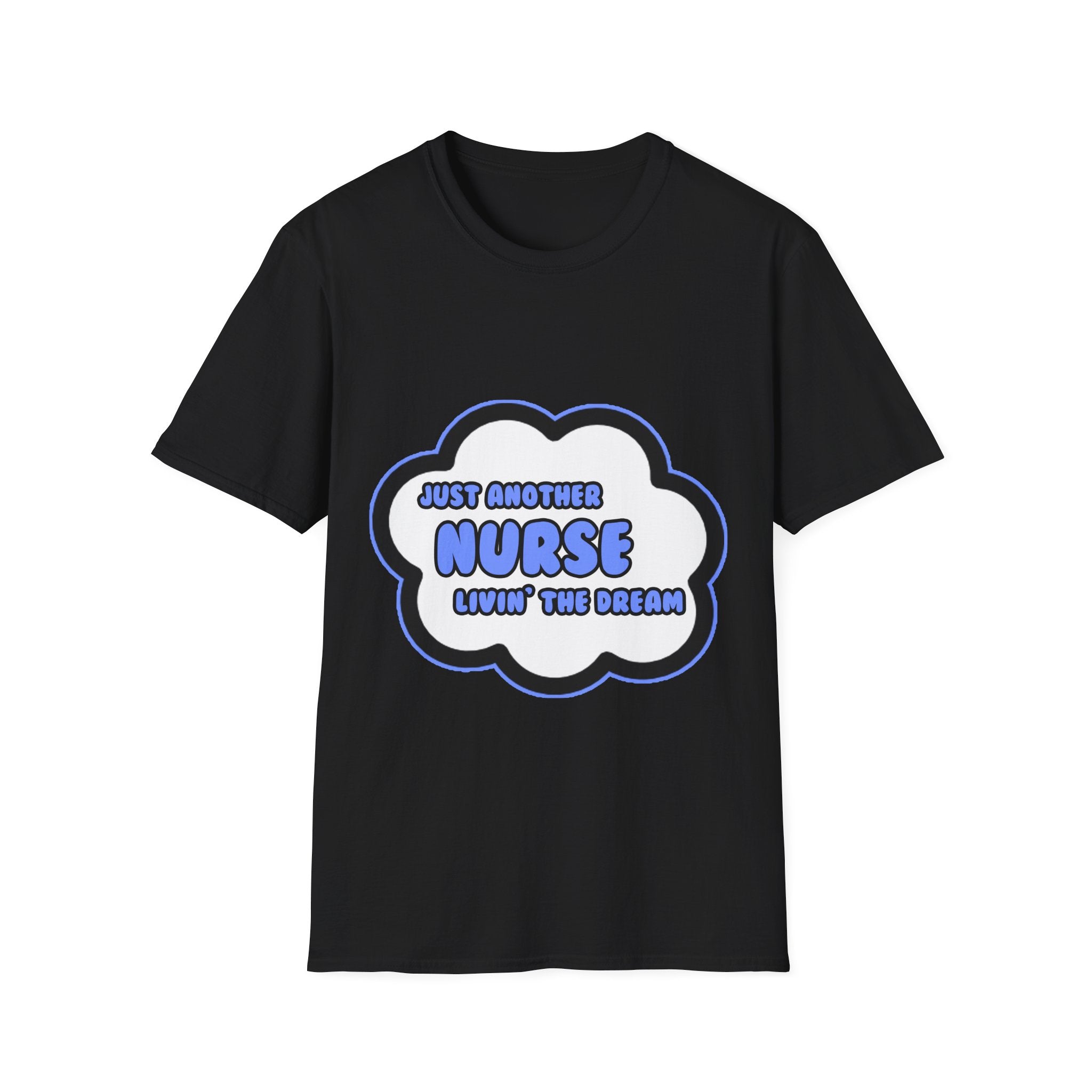 Nurse .. Livin' The Dream - Unisex Softstyle T-Shirt