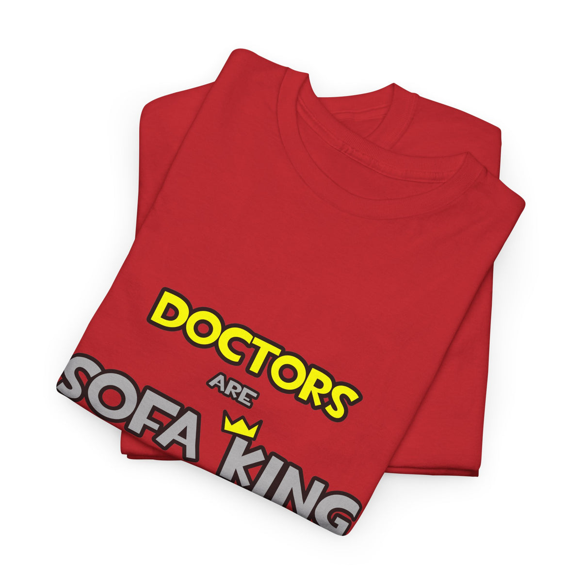 Doctors Are Sofa King Cool - Unisex Heavy Cotton Tee