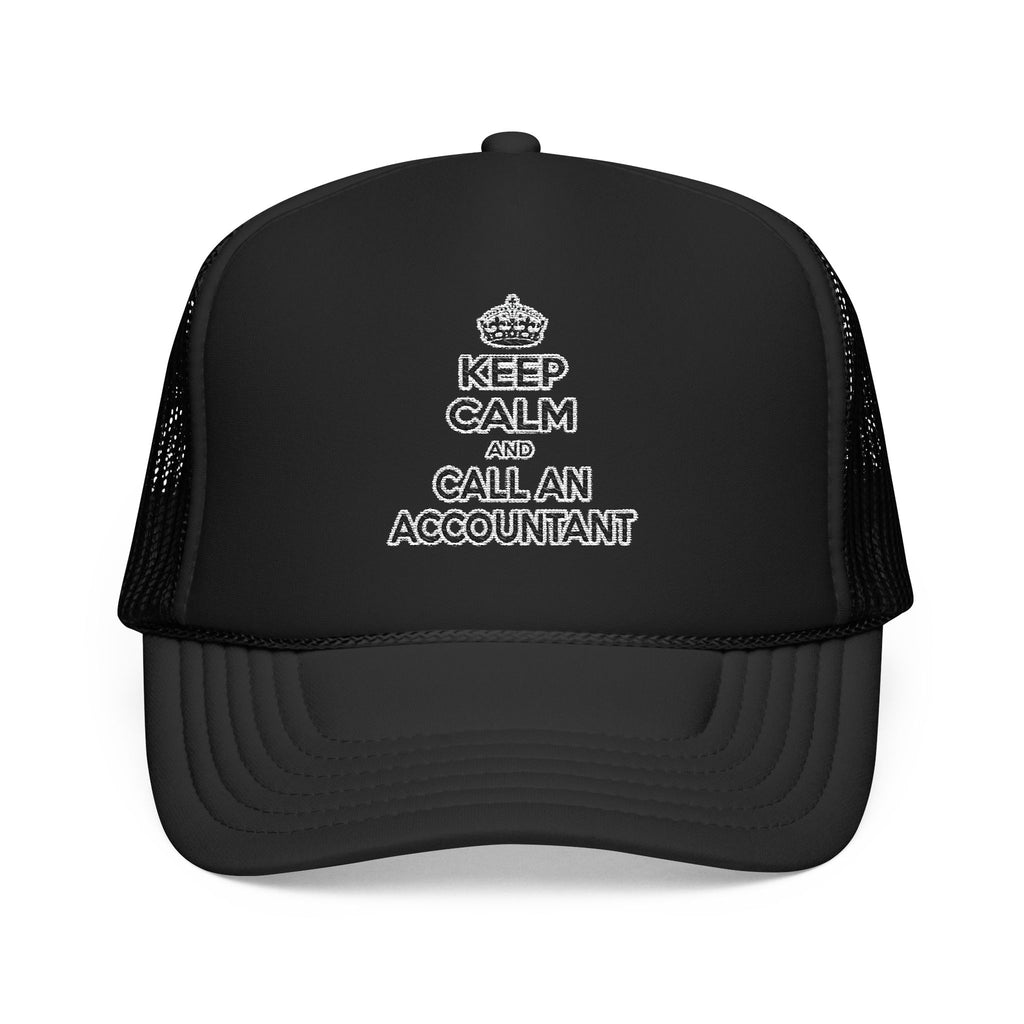 Keep Calm ... Call an Accountant - Foam Trucker Hat