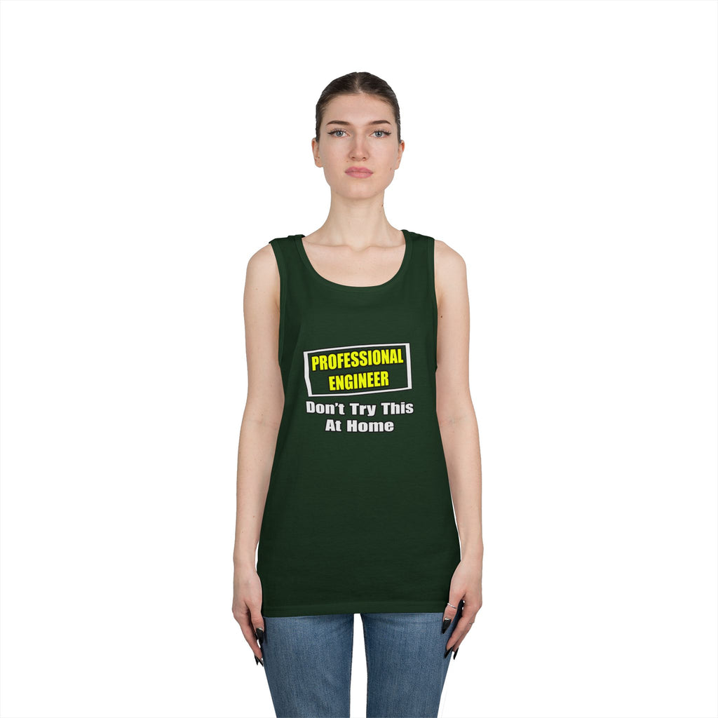 Professional Engineer...Don't Try This At Home - Unisex Heavy Cotton Tank Top