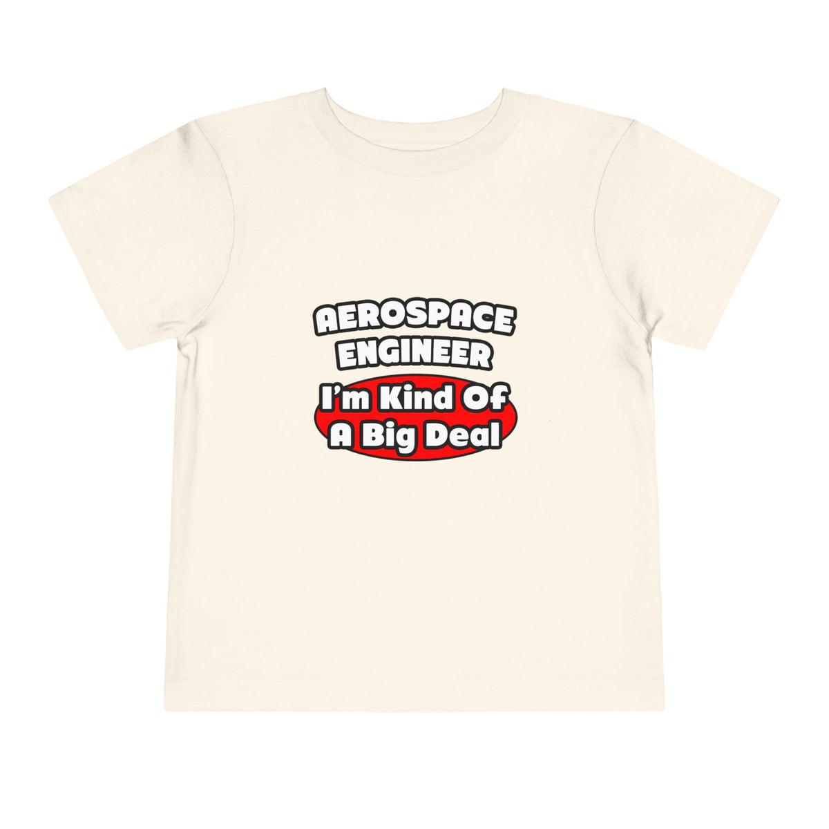 Aerospace Engineer...Big Deal - Toddler Short Sleeve Tee