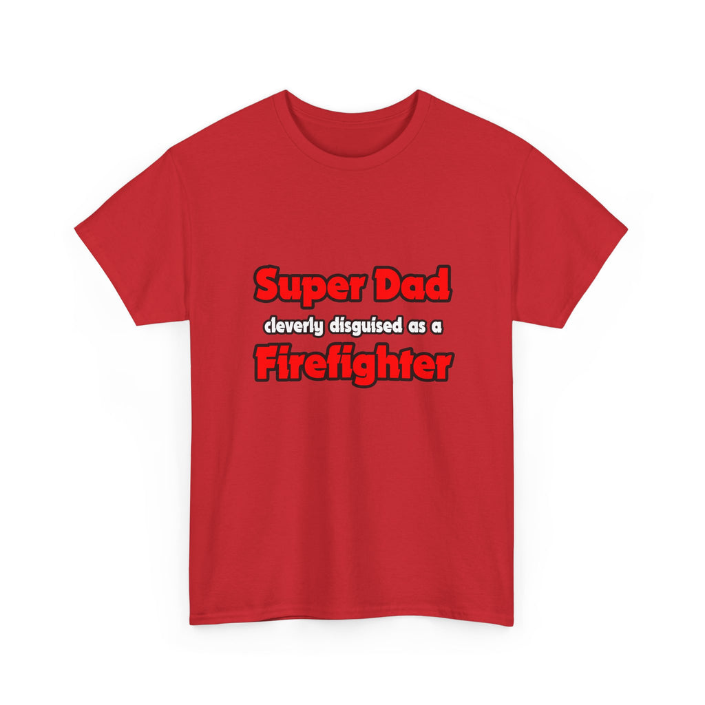 Super Dad ... Firefighter - Unisex Heavy Cotton Tee