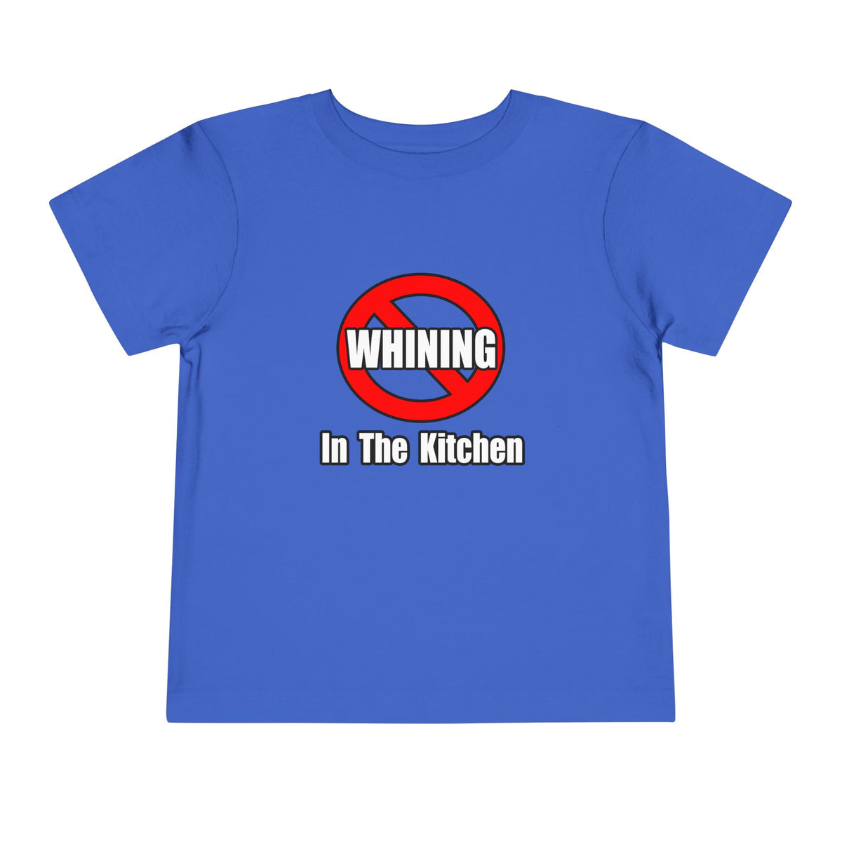 No Whining In The Kitchen - Toddler Short Sleeve Tee