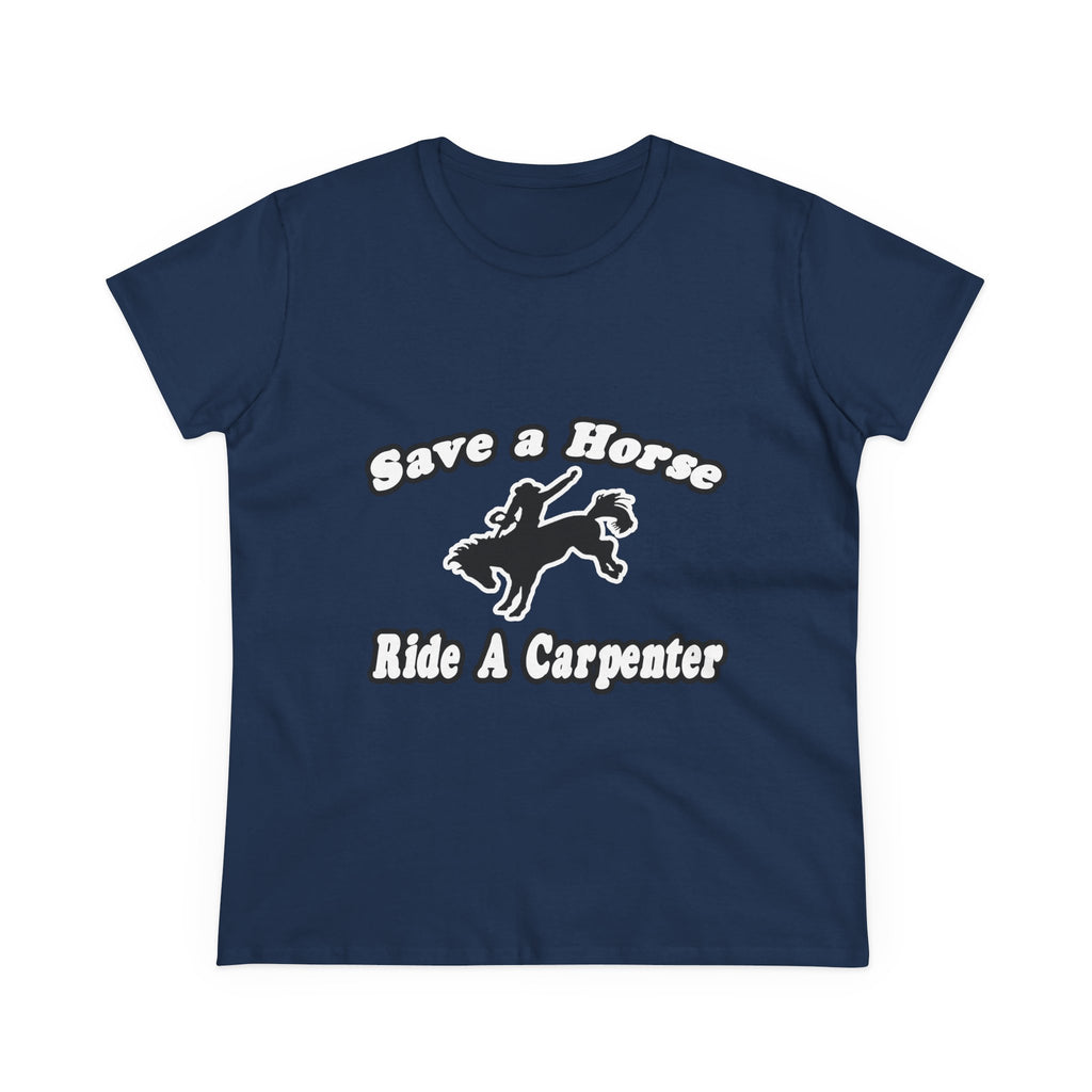 Save Horse, Ride Carpenter - Women's Midweight Cotton Tee
