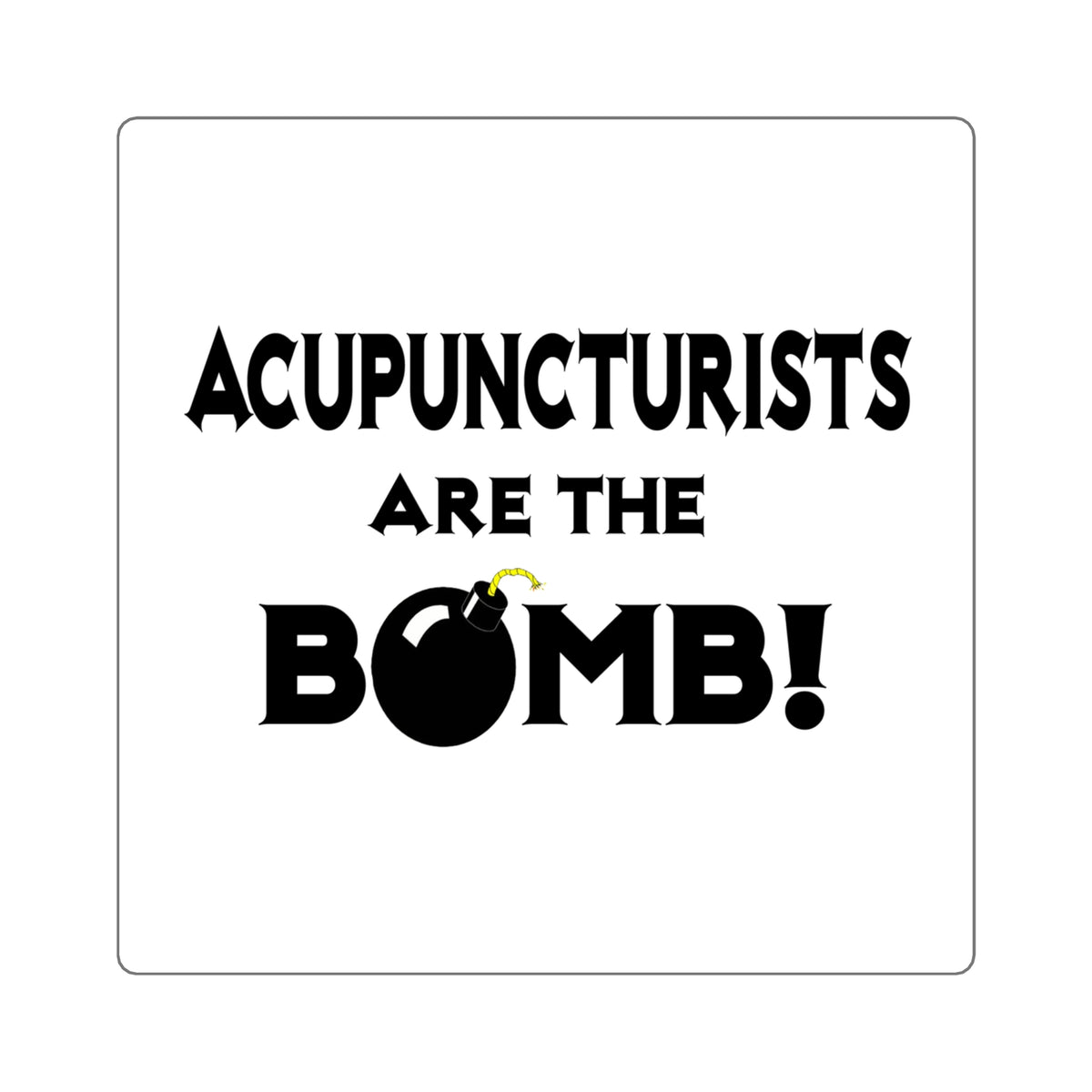 Acupuncturists Are The Bomb! - Square Stickers