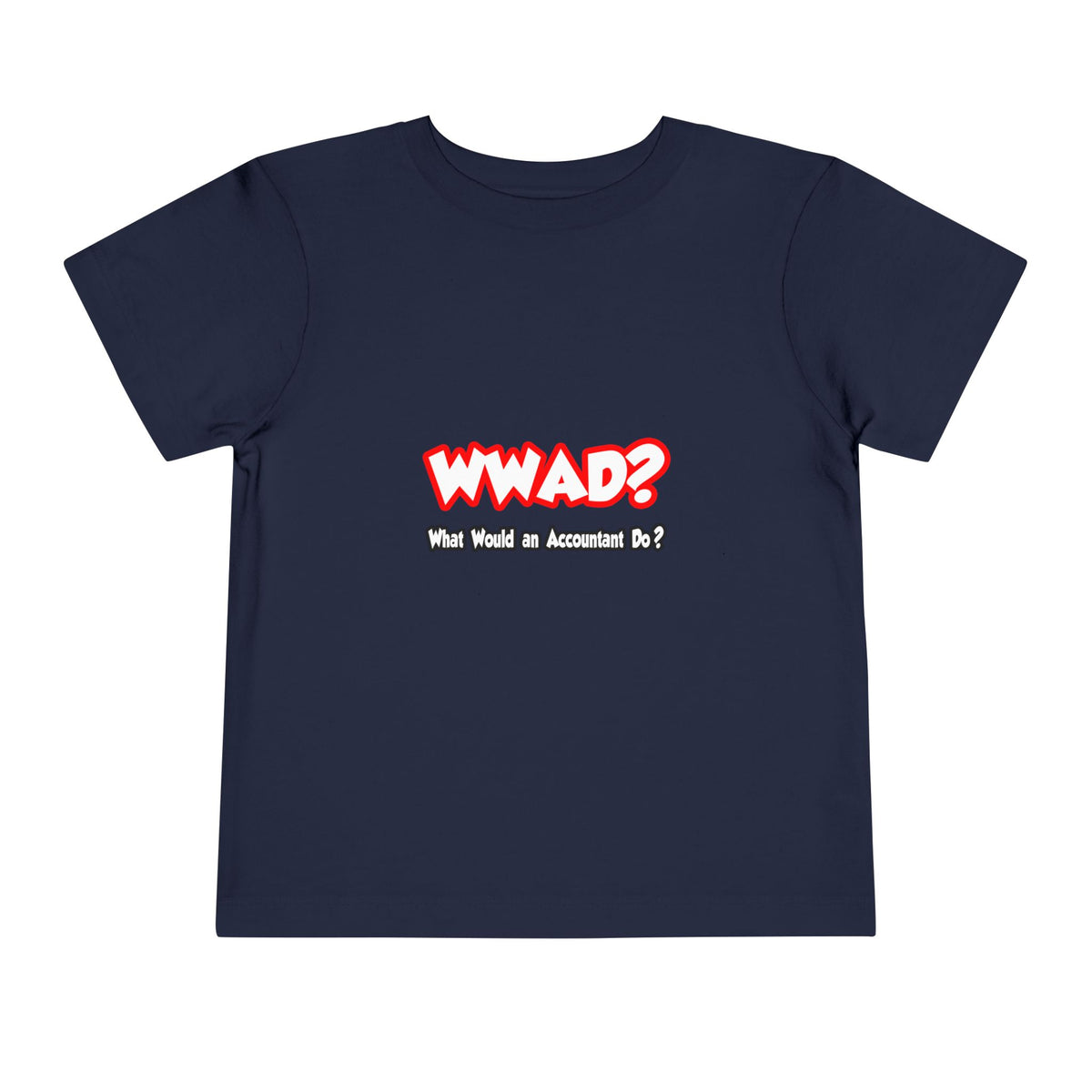 WWAD...What Would an Accountant Do - Toddler Short Sleeve Tee