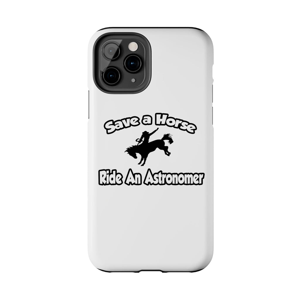 Save a Horse, Ride an Astronomer - Tough Phone Cases