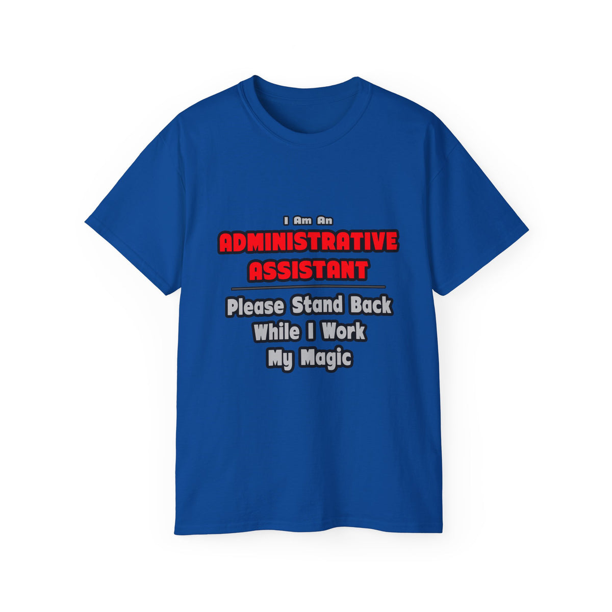 Administrative Assistant...Work My Magic - Unisex Ultra Cotton Tee