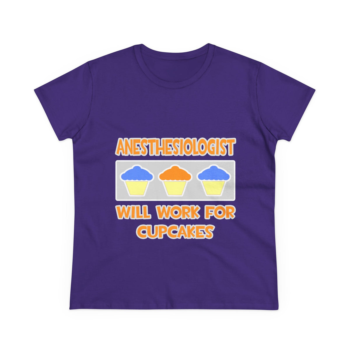 Anesthesiologist ... Will Work For Cupcakes - Women's Midweight Cotton Tee