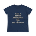 I Am A Dental Hygienist ... Not A Magician - Women's Midweight Cotton Tee