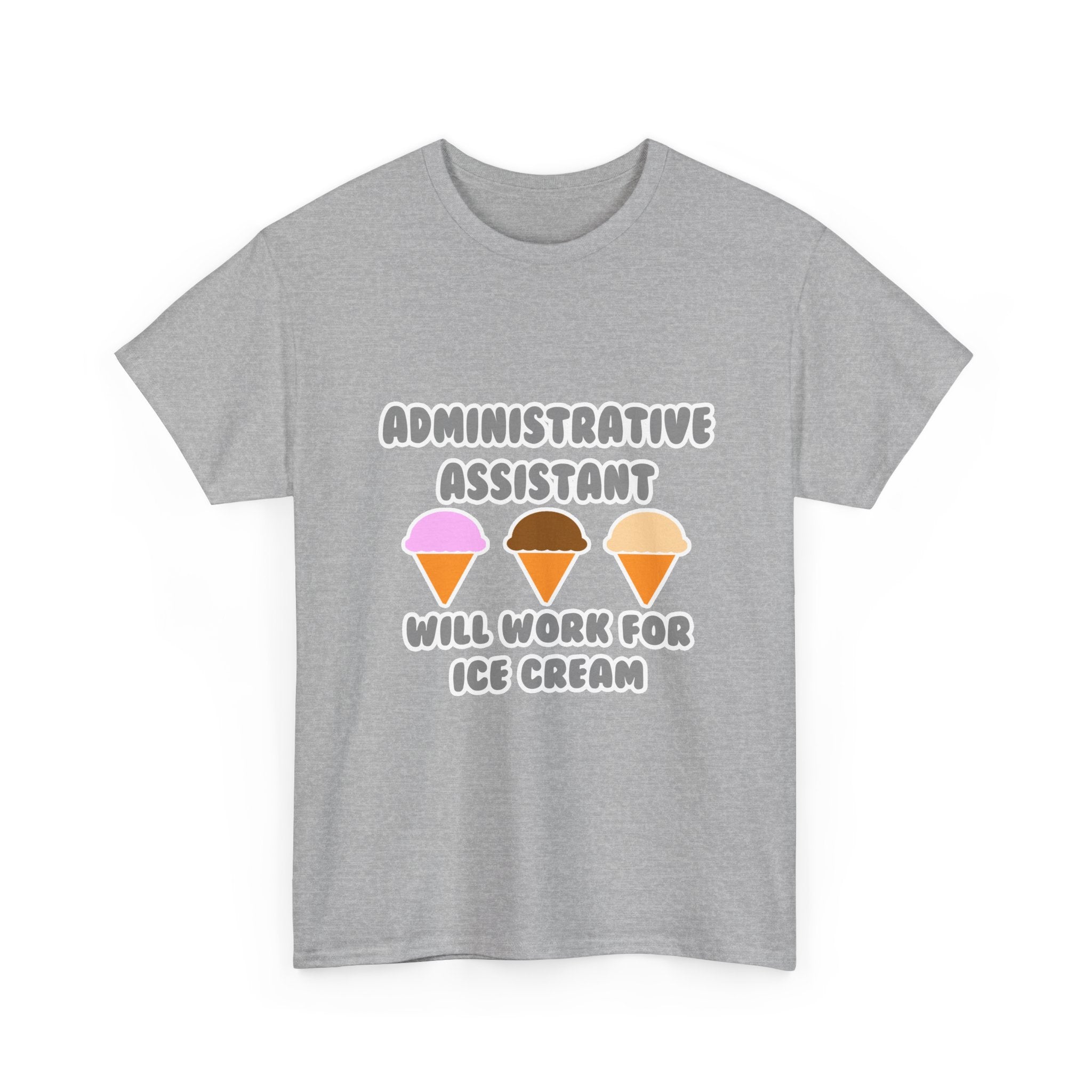 Administrative Asst ... Will Work For Ice Cream - Unisex Heavy Cotton Tee