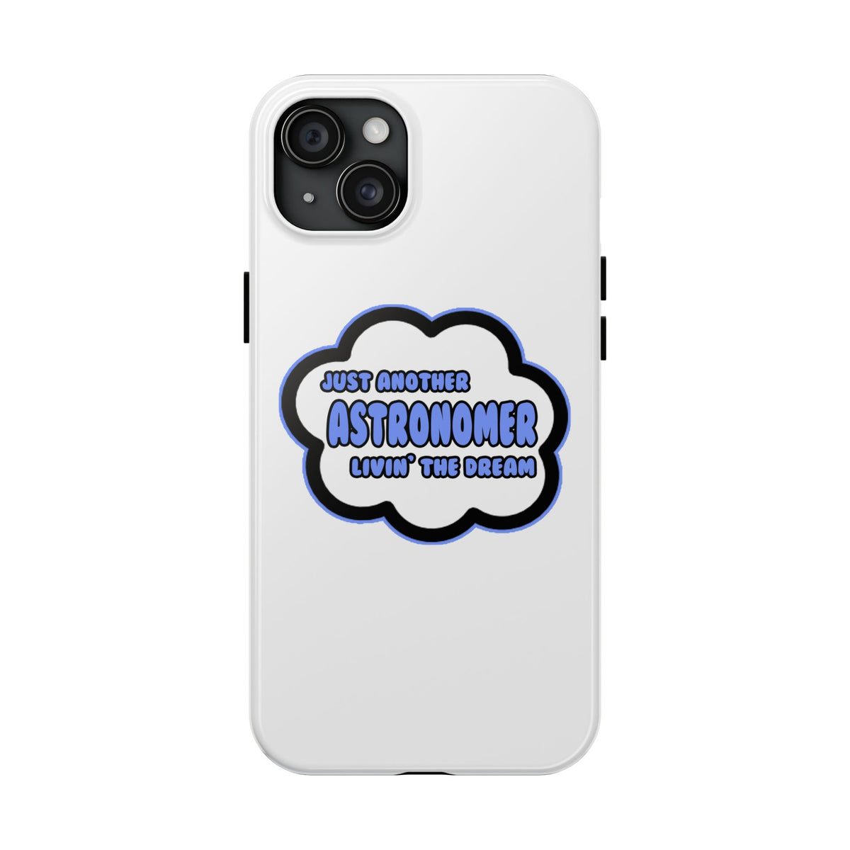 Astronomer .. Livin' The Dream - Tough Phone Cases