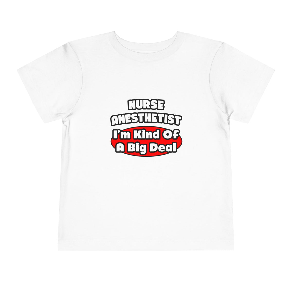 Nurse Anesthetist...Big Deal - Toddler Short Sleeve Tee