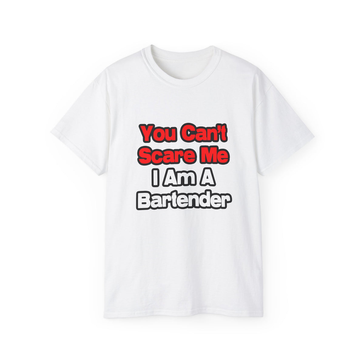 You Can't Scare Me...Bartender - Unisex Ultra Cotton Tee
