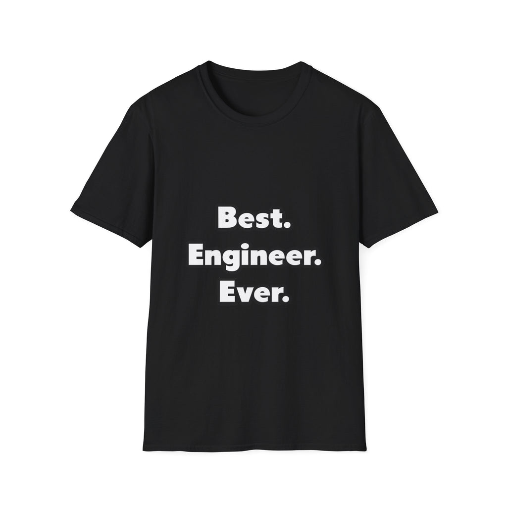 Best. Engineer. Ever - Unisex Softstyle T-Shirt