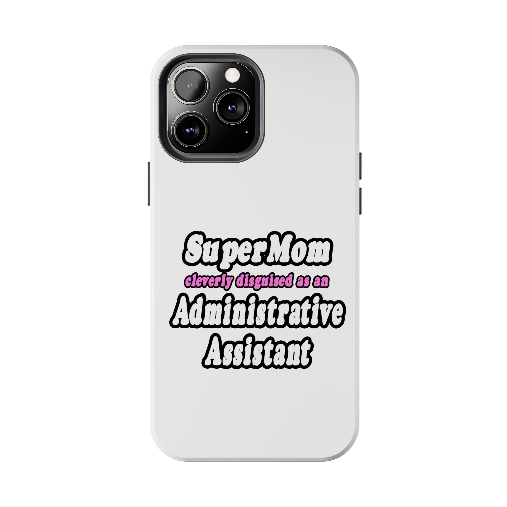 SuperMom...Administrative Assistant - Tough Phone Cases