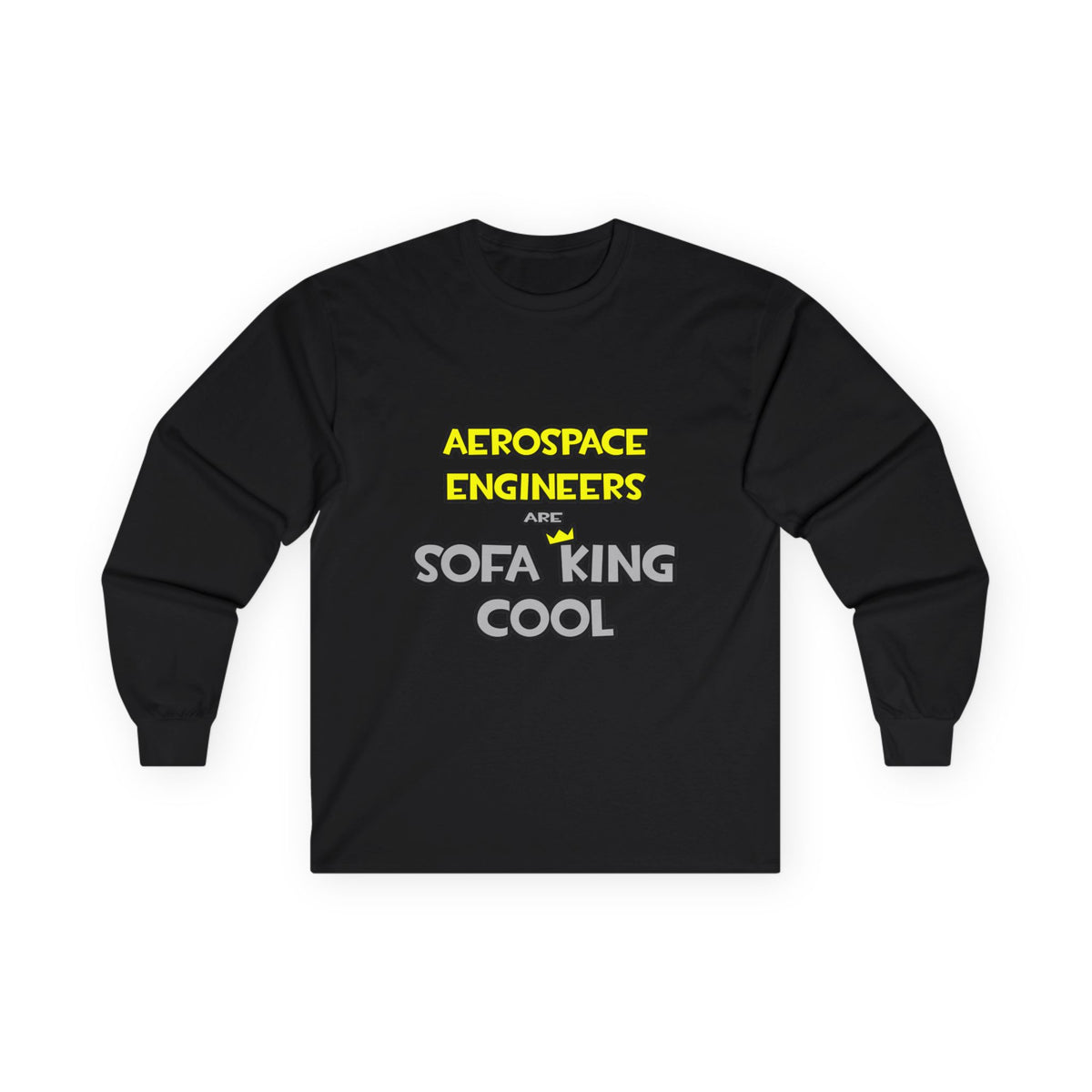 Aerospace Engineers Are Sofa King Cool - Unisex Ultra Cotton Long Sleeve Tee
