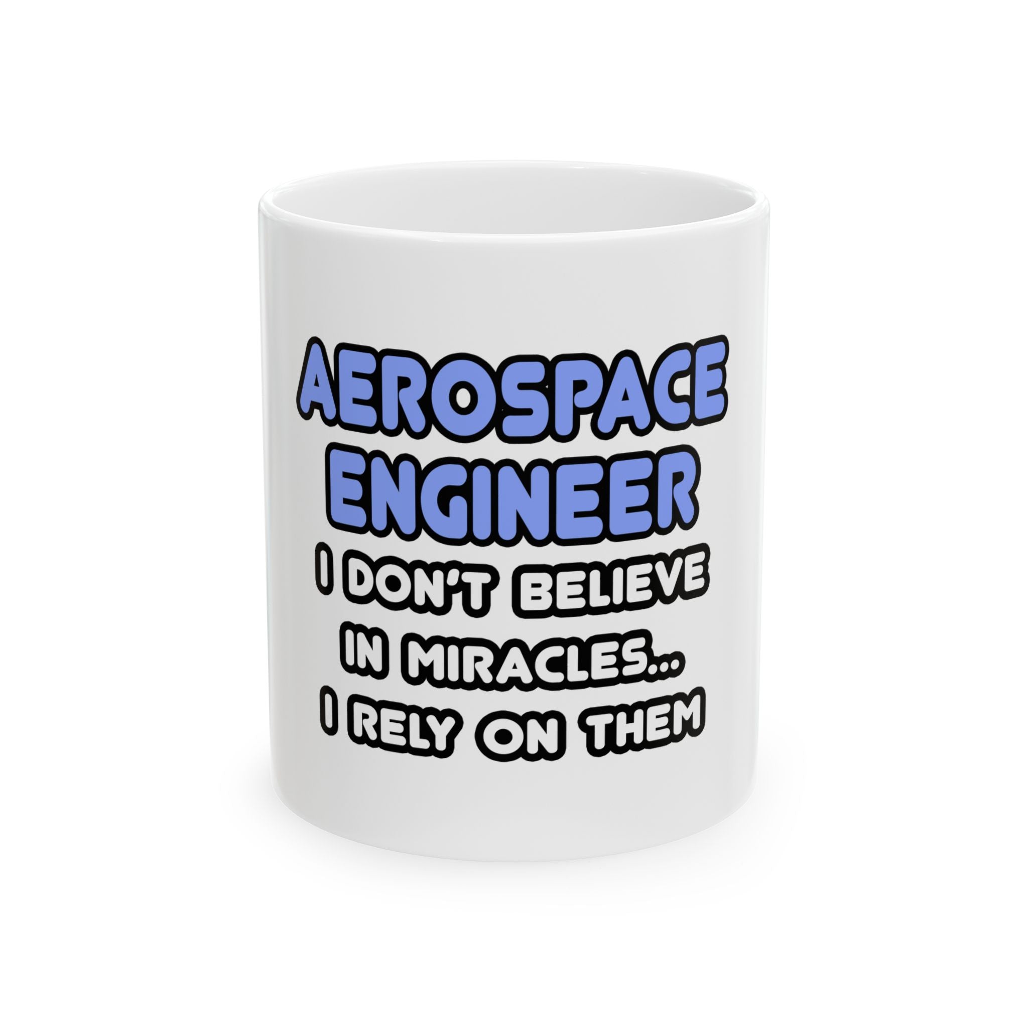 Miracles and Aerospace Engineers - Ceramic Mug, (11oz, 15oz)