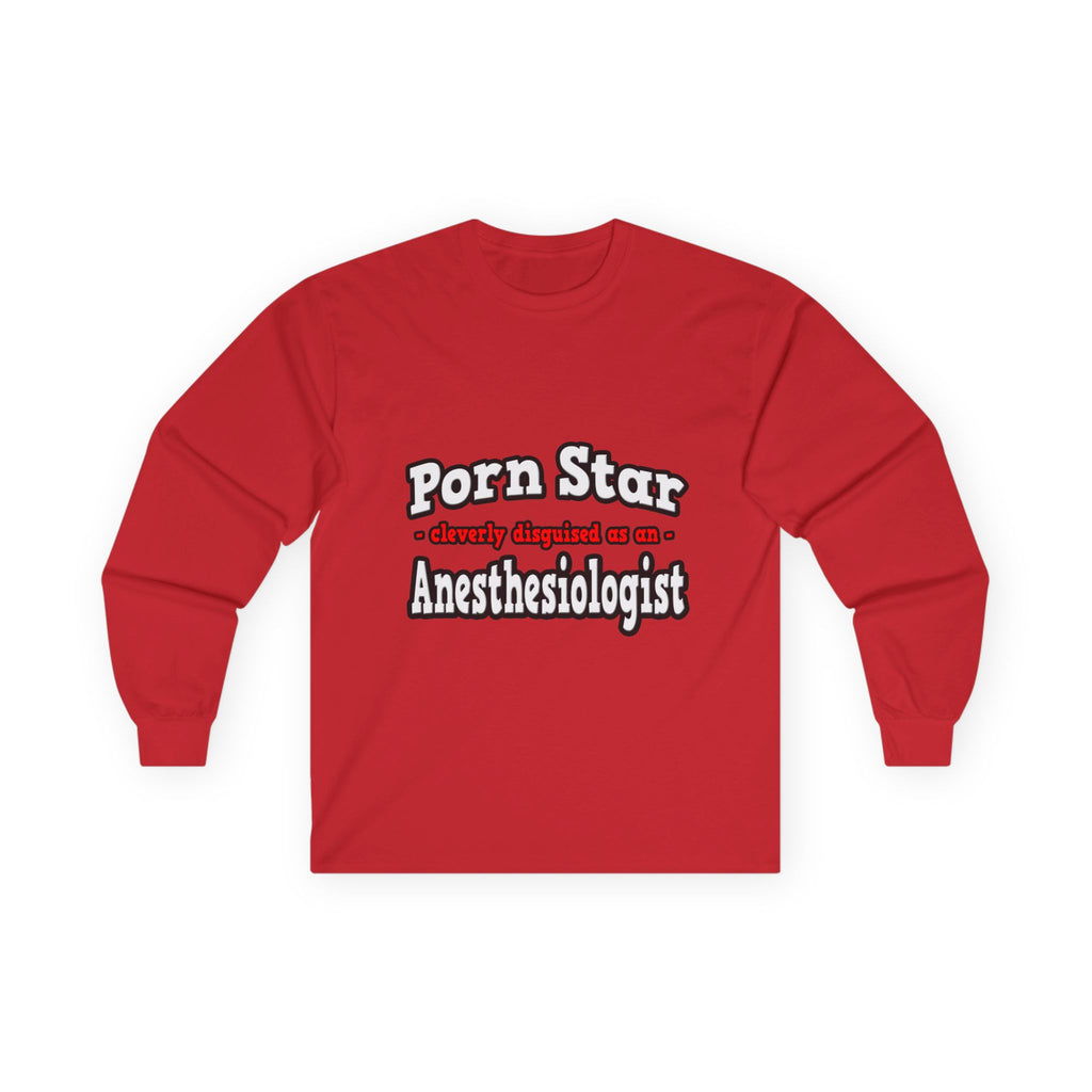 Porn Star...Anesthesiologist - Unisex Ultra Cotton Long Sleeve Tee