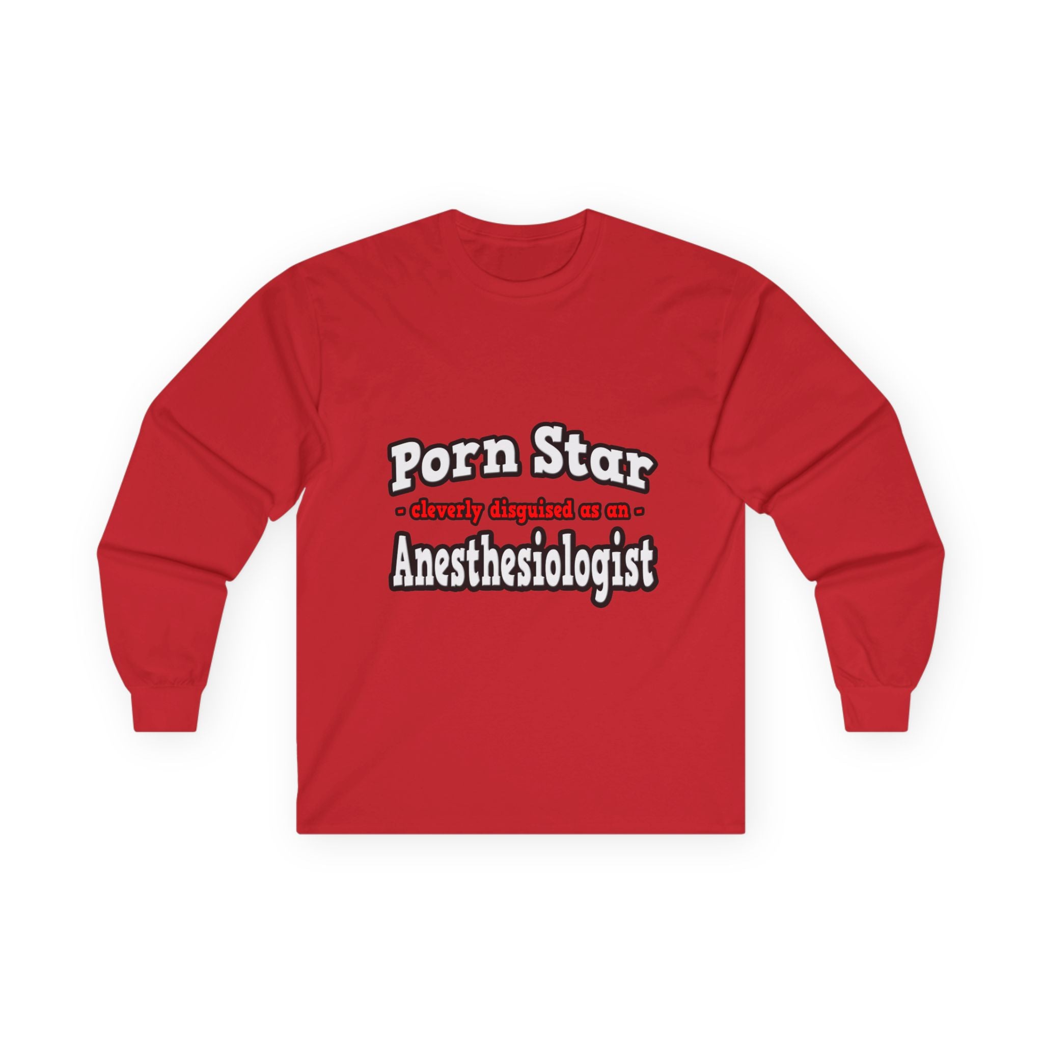 Porn Star...Anesthesiologist - Unisex Ultra Cotton Long Sleeve Tee