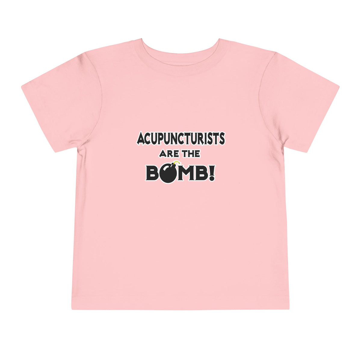 Acupuncturists Are The Bomb! - Toddler Short Sleeve Tee