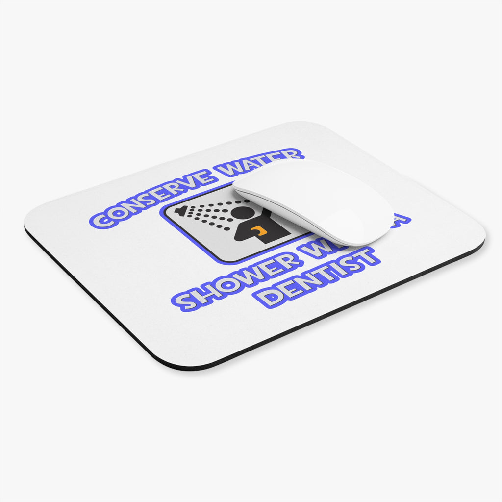Conserve Water .. Shower With a Dentist - Mouse Pad (Rectangle)