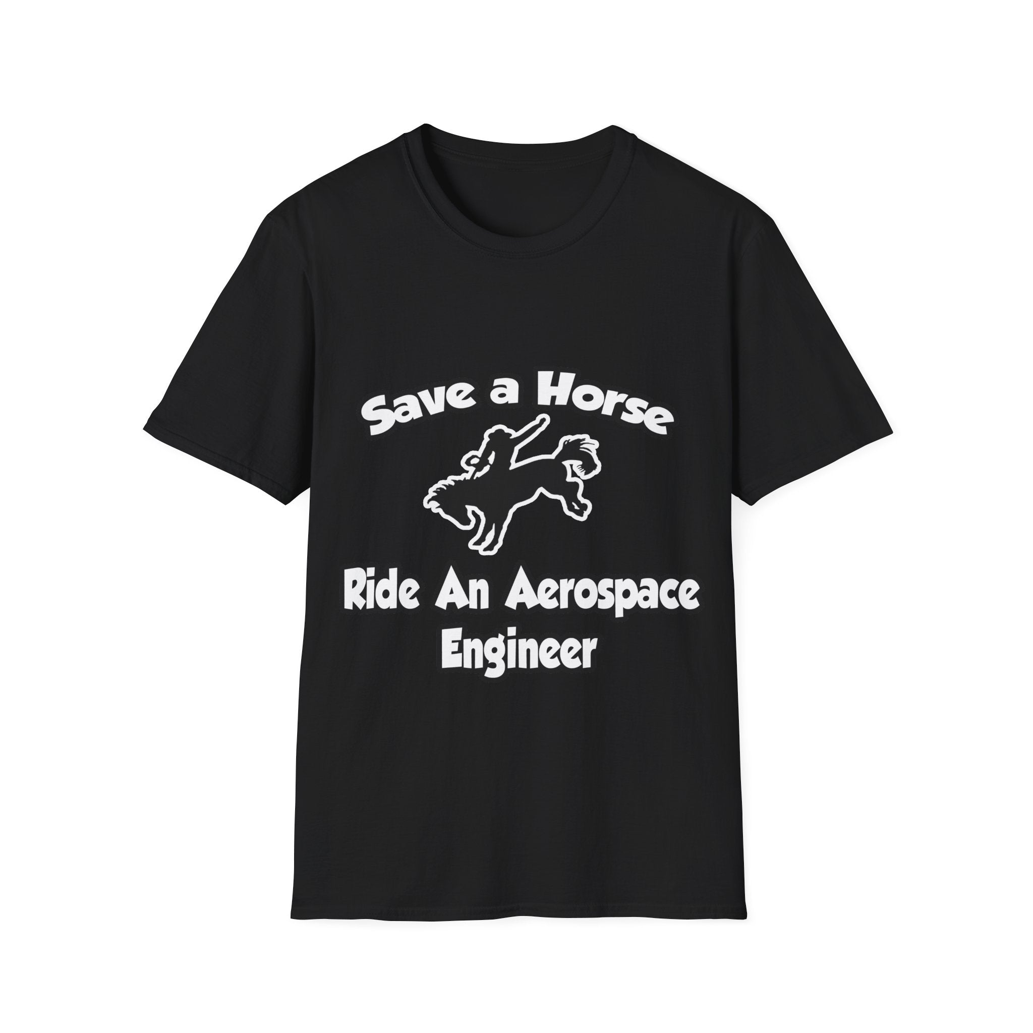 Save a Horse, Ride an Aerospace Engineer - Unisex Softstyle T-Shirt