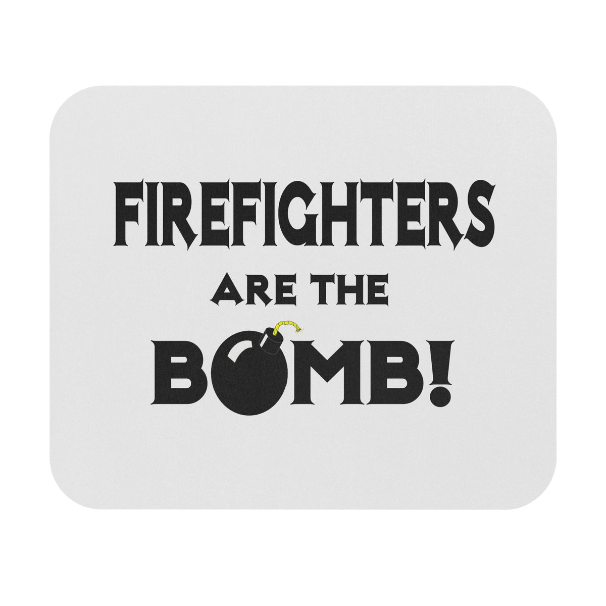Firefighters Are The Bomb! - Mouse Pad (Rectangle)
