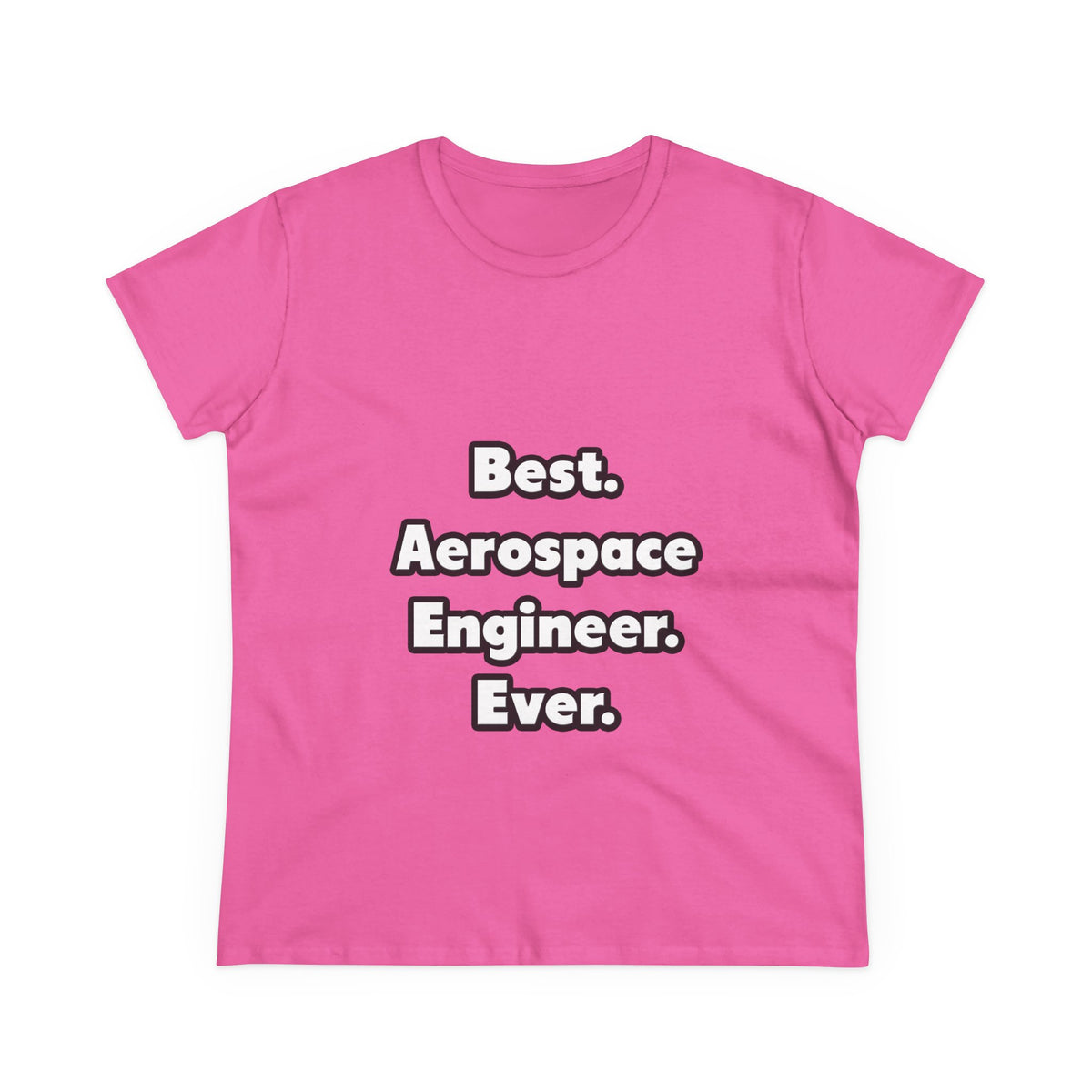 Best. Aerospace Engineer. Ever - Women's Midweight Cotton Tee