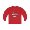 Best. Attorney. Ever - Unisex Ultra Cotton Long Sleeve Tee