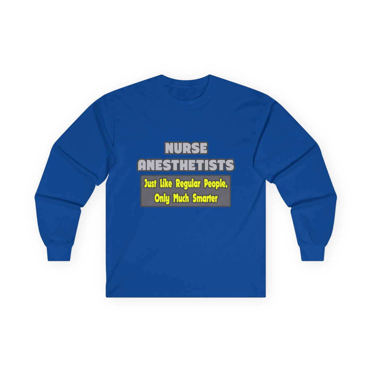 Nurse Anesthetists...Smarter - Unisex Ultra Cotton Long Sleeve Tee