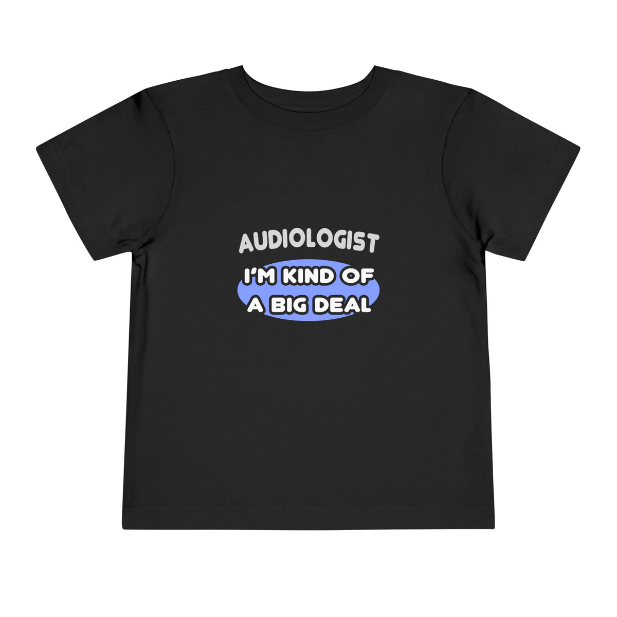 Audiologist....Kind of a Big Deal - Toddler Short Sleeve Tee