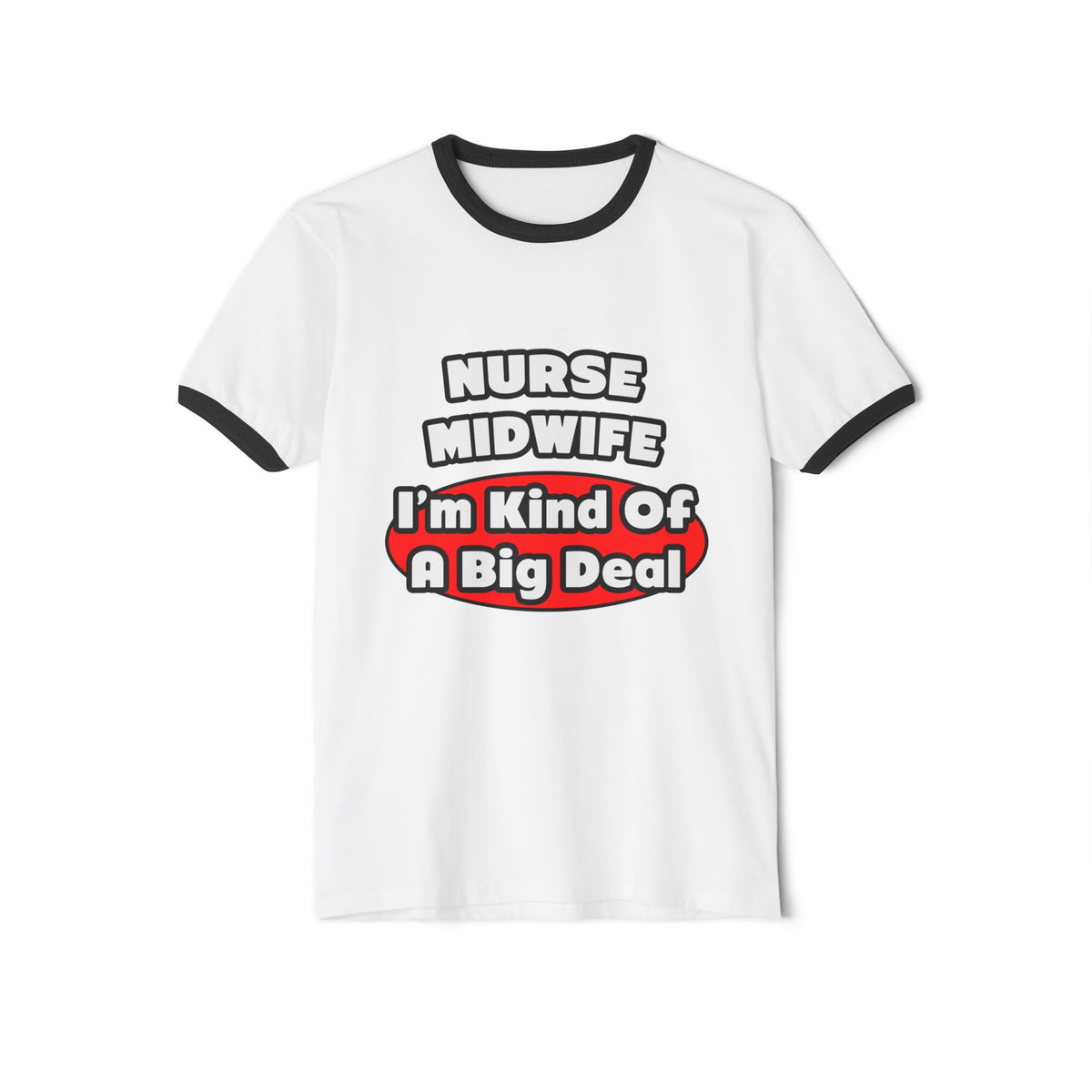 Nurse Midwife .. Big Deal - Unisex Cotton Ringer T-Shirt