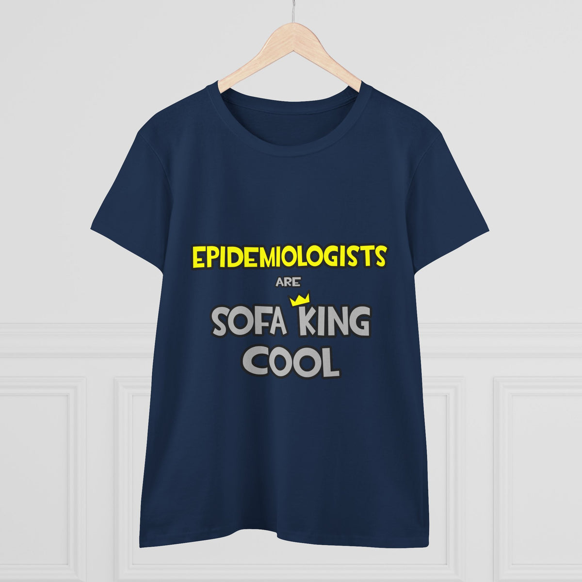 Epidemiologists Are Sofa King Cool - Women's Midweight Cotton Tee