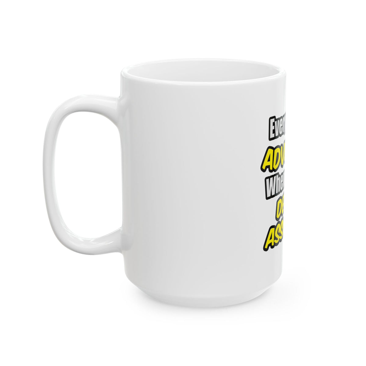 Everyday's An Adventure .. Dental Assistant - Ceramic Mug, (11oz, 15oz)