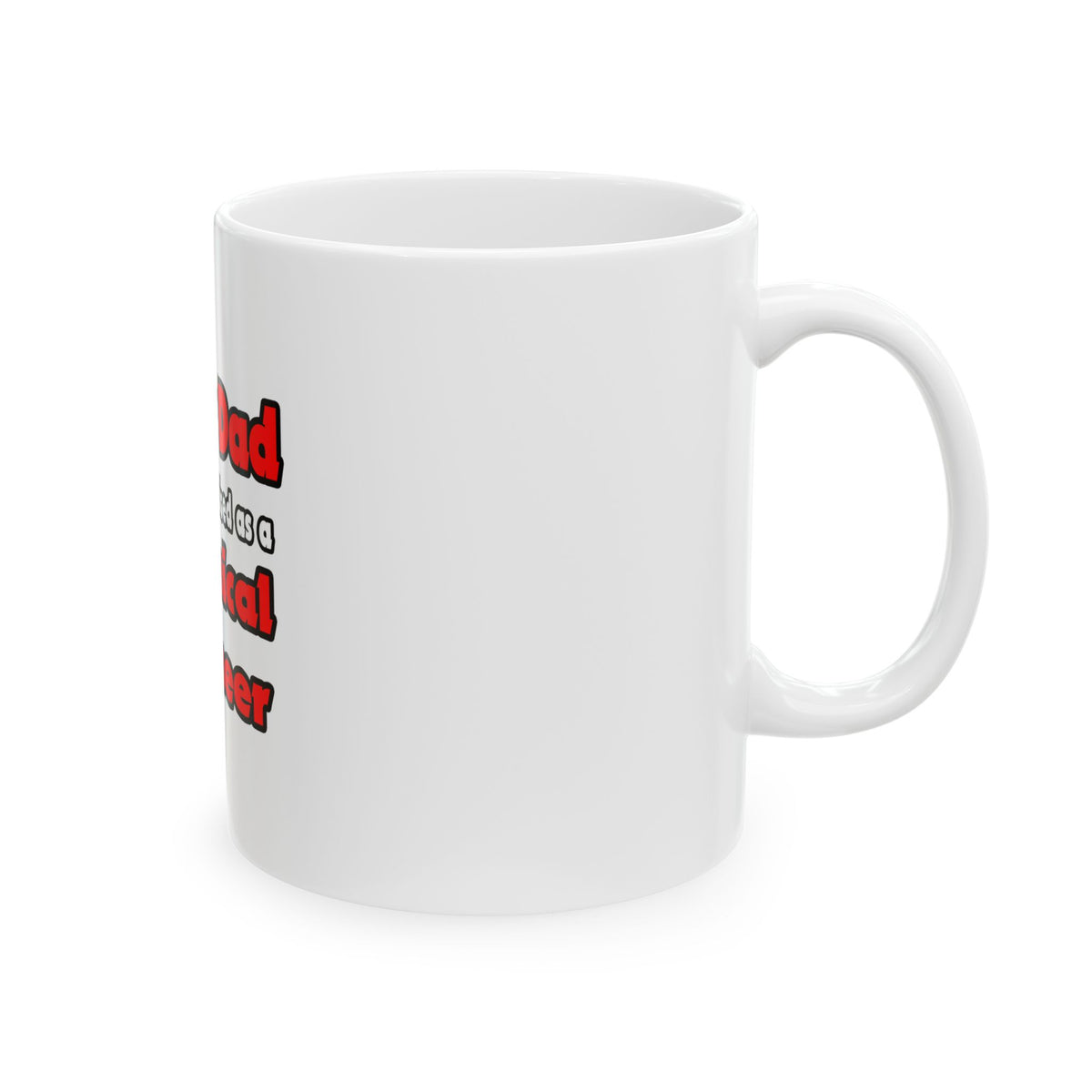 Super Dad ... Chemical Engineer - Ceramic Mug, (11oz, 15oz)