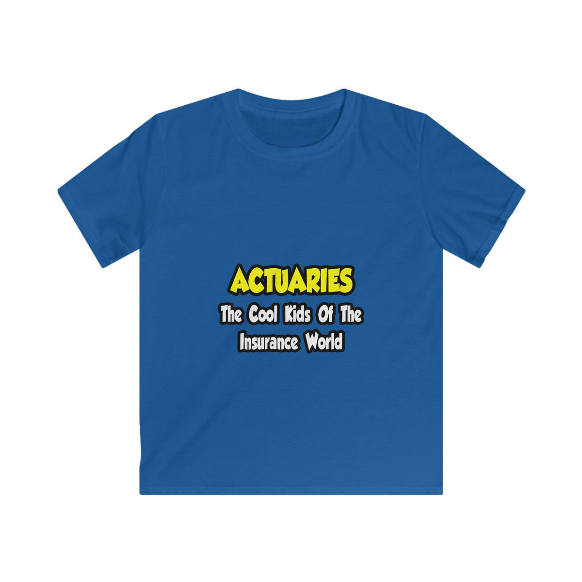Actuaries...Cool Kids of Insurance World - Kids Softstyle Tee