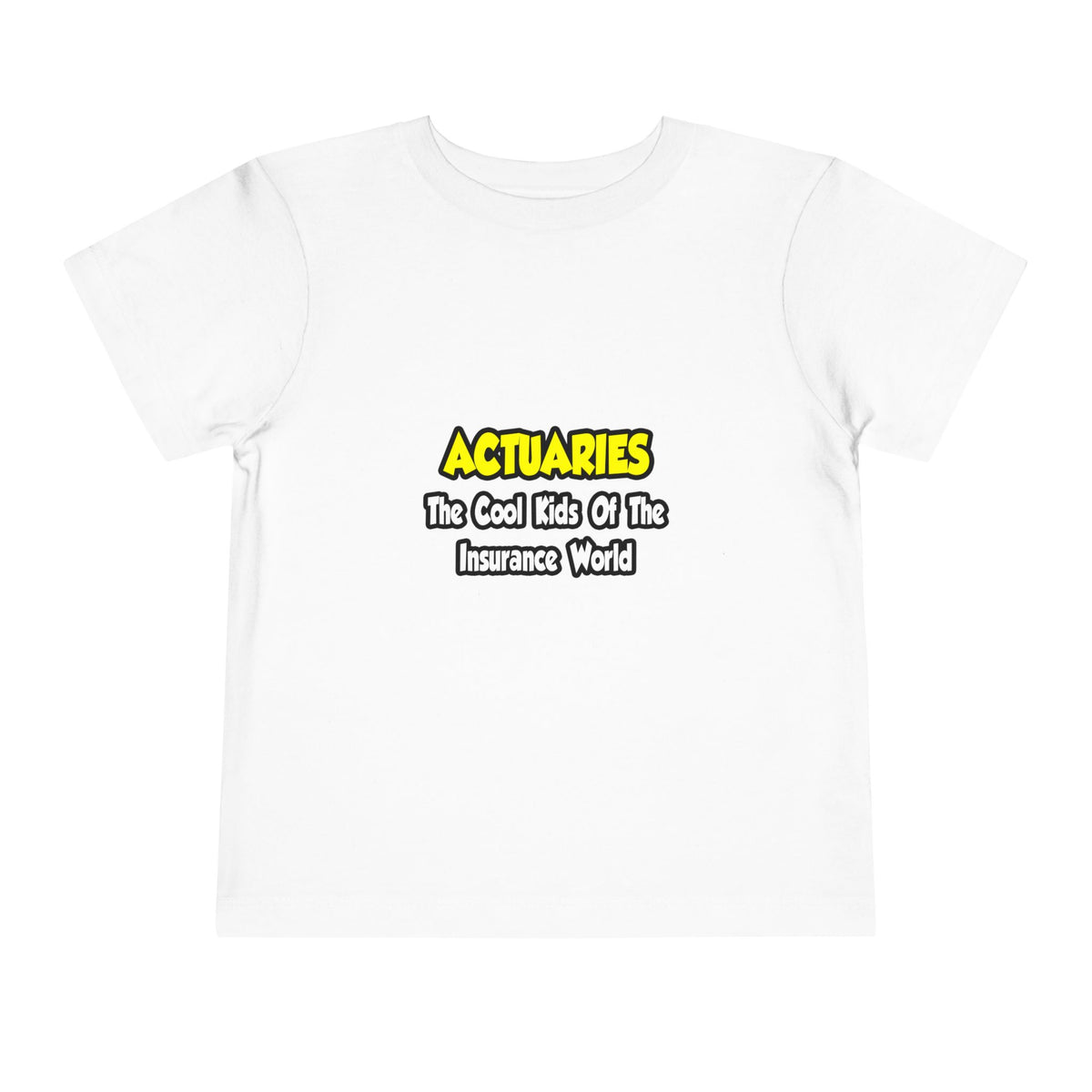 Actuaries...Cool Kids of Insurance World - Toddler Short Sleeve Tee