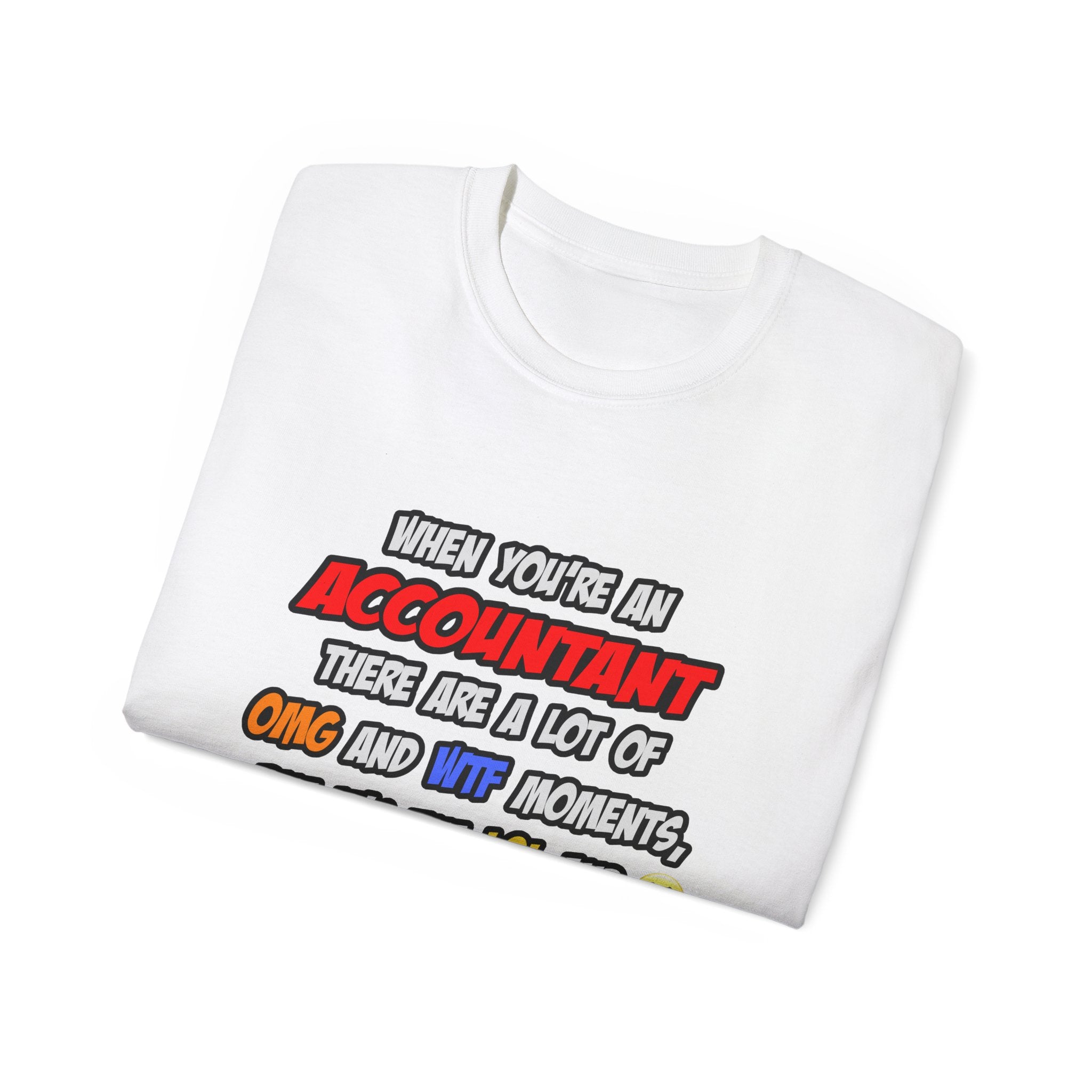 Accountant .. OMG WTF LOL - Unisex Ultra Cotton Tee