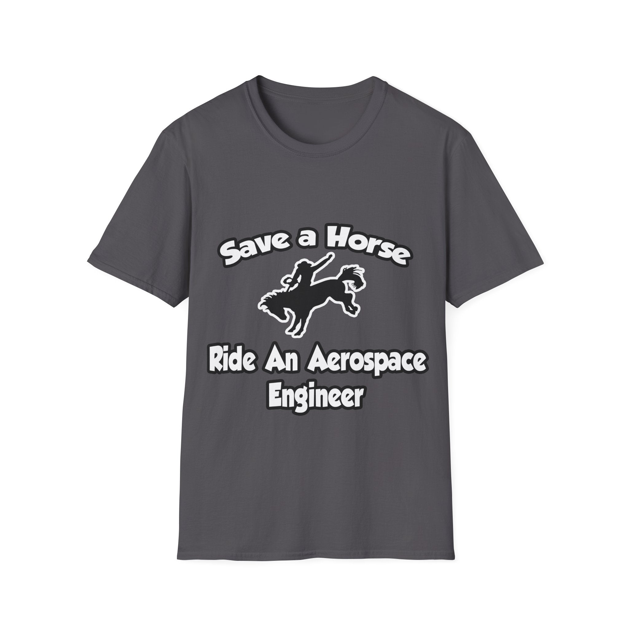 Save a Horse, Ride an Aerospace Engineer - Unisex Softstyle T-Shirt