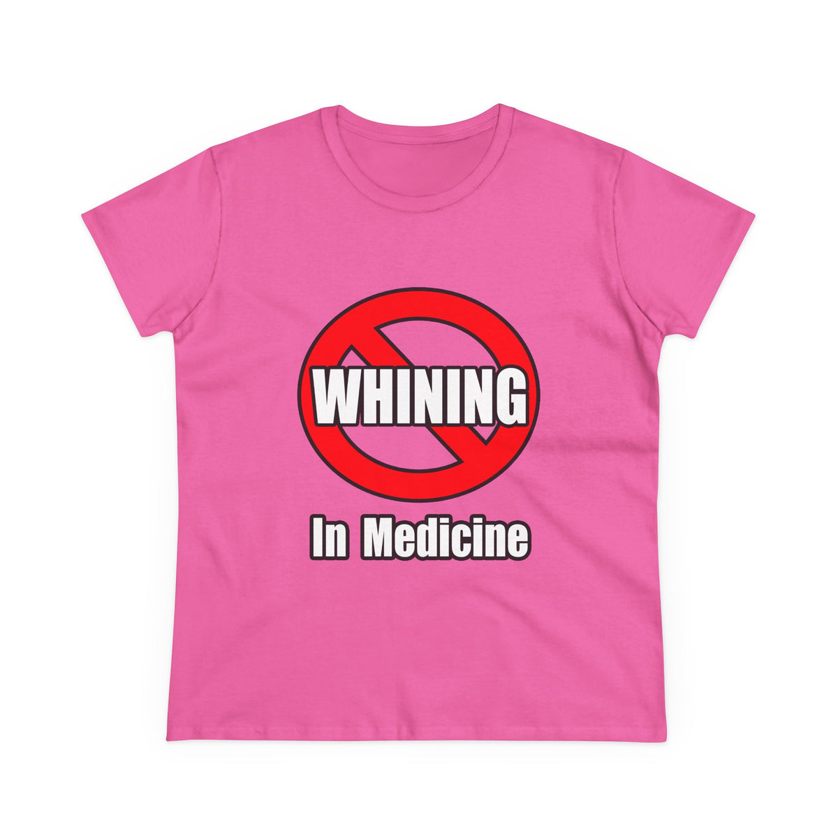 No Whining In Medicine - Women's Midweight Cotton Tee
