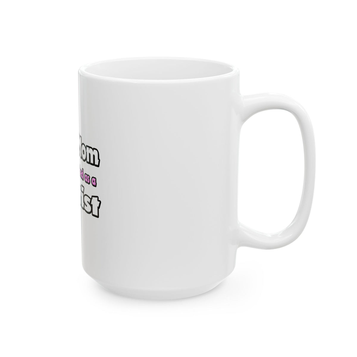 Super Mom ... Dentist - Ceramic Mug, (11oz, 15oz)