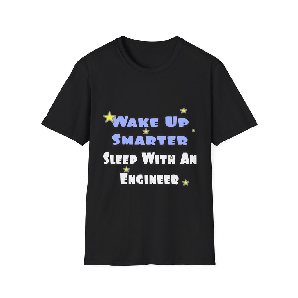 Wake Up Smarter...Sleep With an Engineer - Unisex Softstyle T-Shirt
