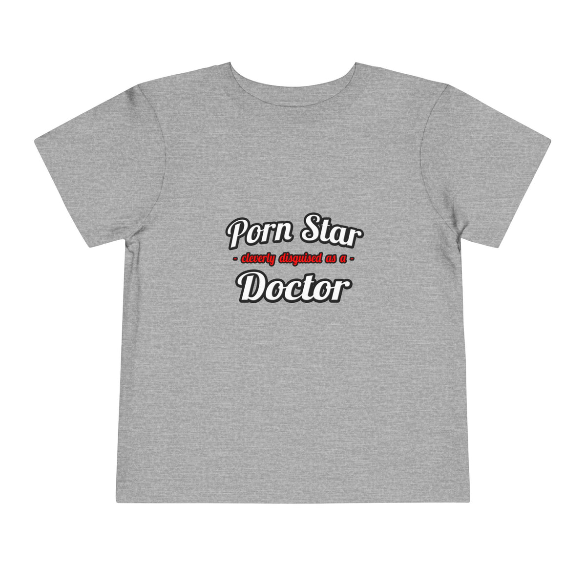 Porn Star...Doctor - Toddler Short Sleeve Tee