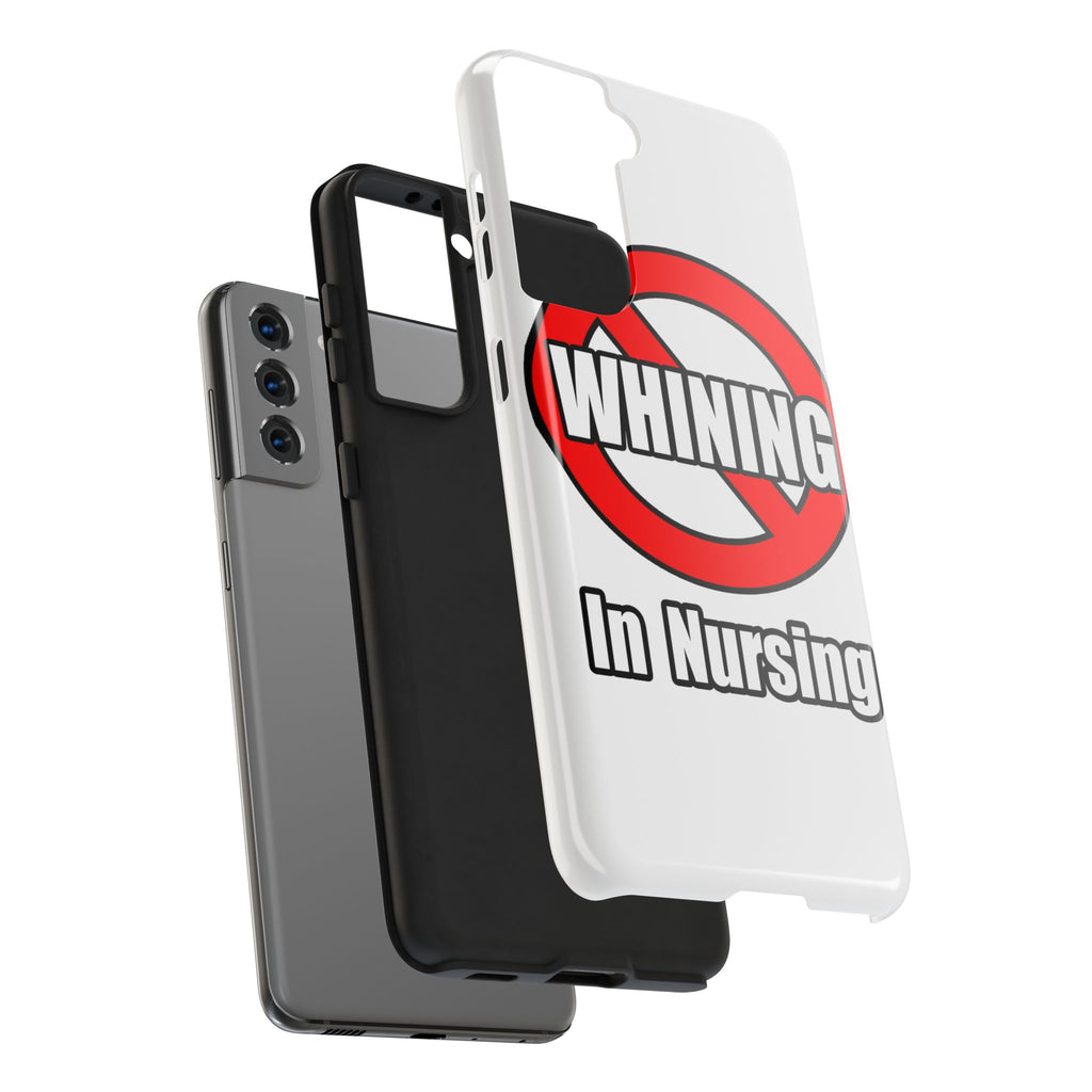 No Whining In Nursing - Tough Phone Cases