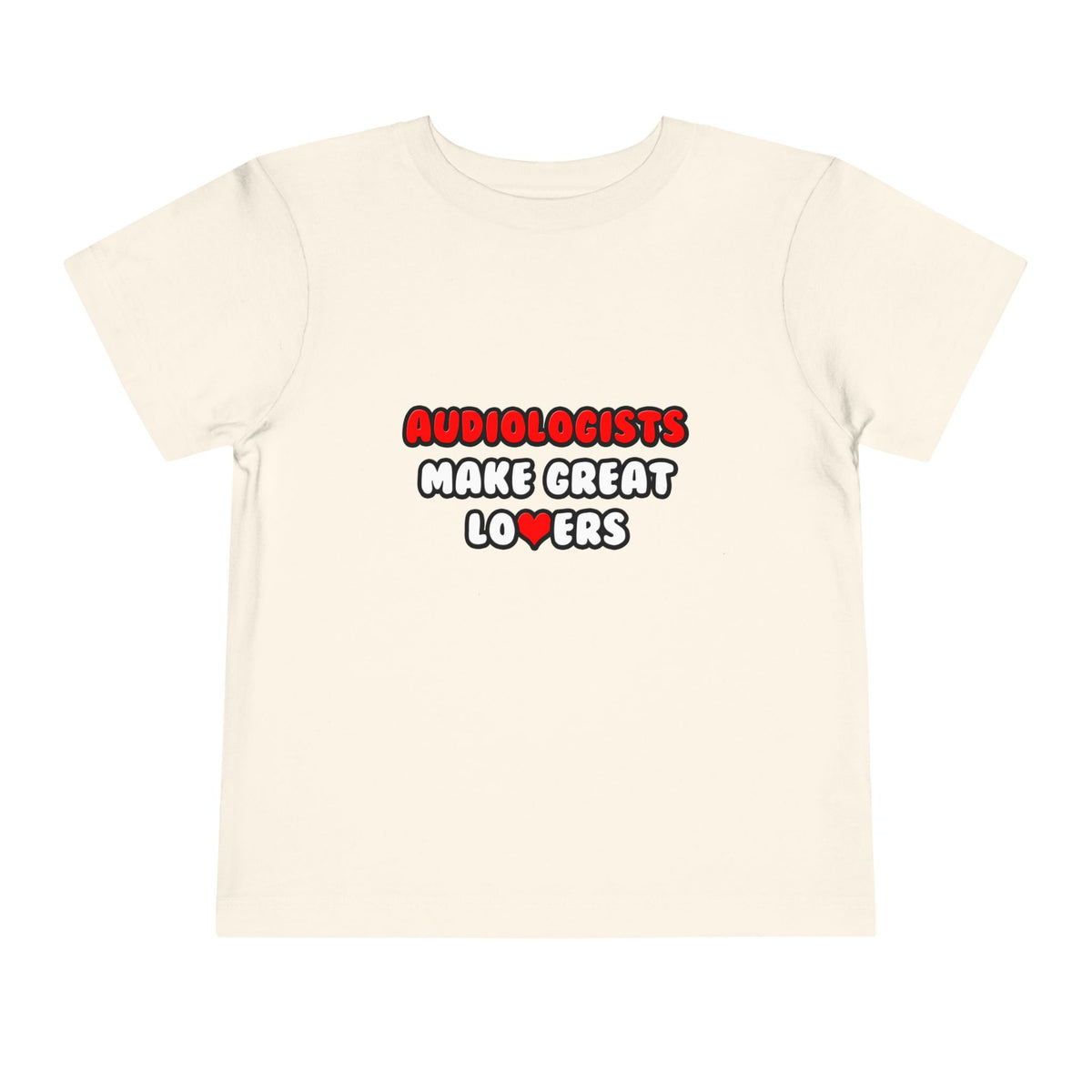 Audiologists Make Great Lovers - Toddler Short Sleeve Tee