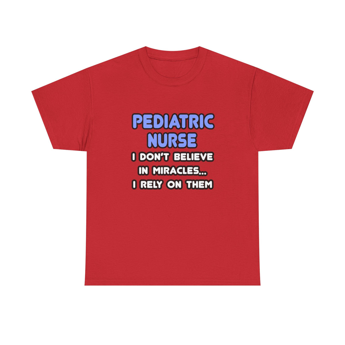 Miracles and Pediatric Nurses - Unisex Heavy Cotton Tee